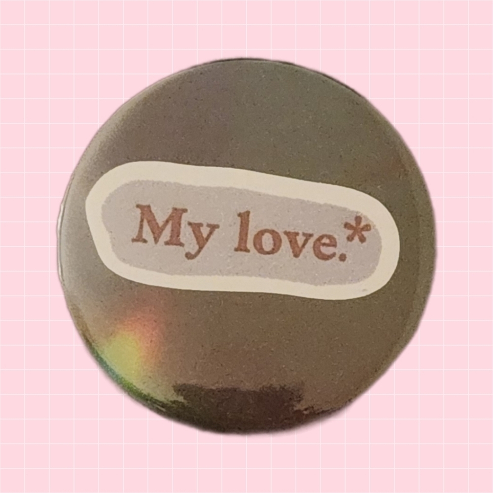My love 2" Pin